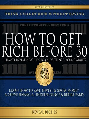 cover image of How to Get Rich Before 30 Ultimate Investing Guide For Kids, Teens & Young Adults, Learn How to Save, Invest & Grow Money Achieve Financial Independence & Retire Early